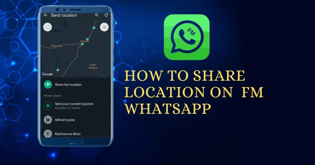 How To Share Your Location Via FM Whatsapp APK?