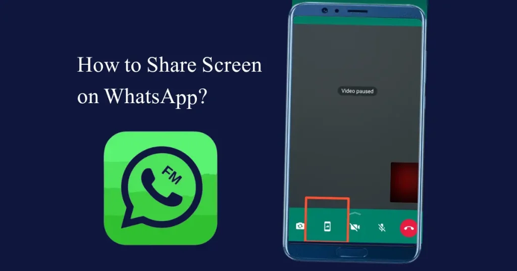 How To Share Screen On FM WhatsApp APK  During Video Calls?