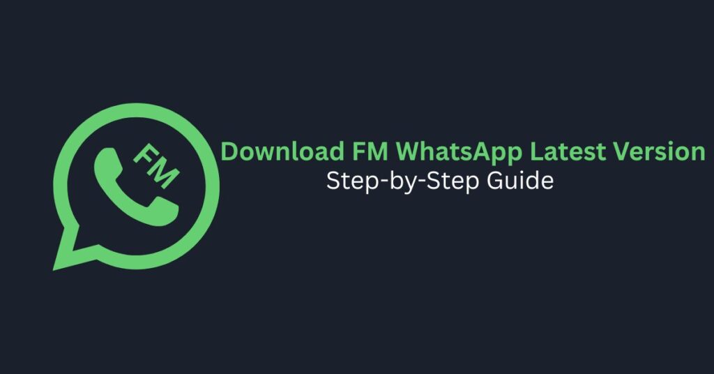 Download FM WhatsApp latest version guide